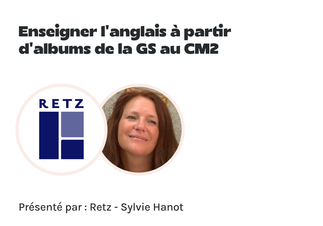 "Enseigner l’anglais à partir d’albums de la GS au CM2" présenté par Retz et Sylvie Hanot.