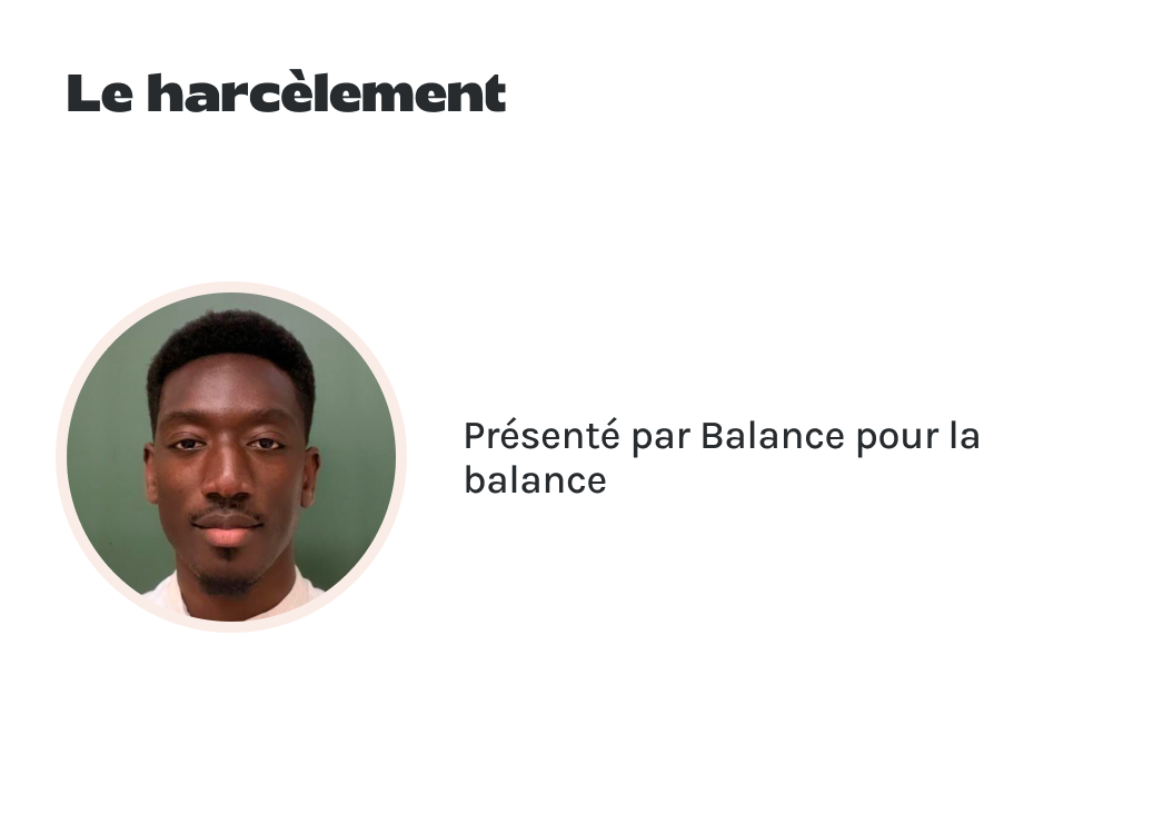 "Le harcèlement" présenté par Balance pour la balance.