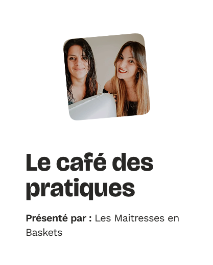 Découvrez l'atelier : Le café des pratiques présenté par les Maitresses en Baskets